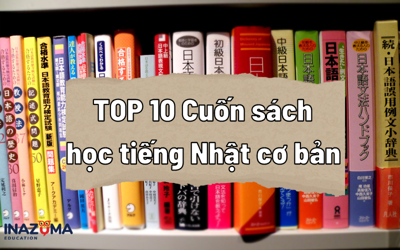 TOP 10 Cuốn sách học tiếng Nhật cơ bản tốt nhất hiện nay