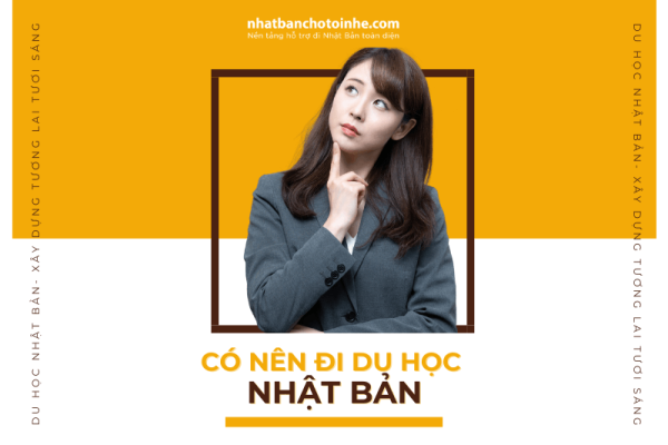 Có nên đi du học Nhật Bản? Ưu điểm và nhược điểm chi tiết