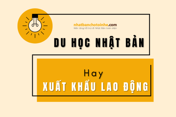 Nên đi du học hay xuất khẩu lao động Nhật Bản: Sự lựa chọn nào tốt nhất?