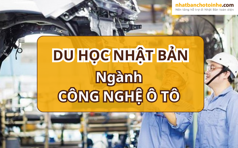 Du Học Nhật Bản Ngành Công Nghệ Ô Tô Có Gì Đặc Biệt?