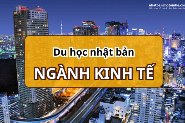 Du Học Nhật Bản Ngành Kinh Tế Lựa Chọn Tốt Nhất