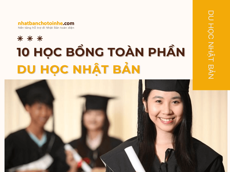 TOP 10 Học bổng du học Nhật Bản toàn phần tốt nhất hiện nay