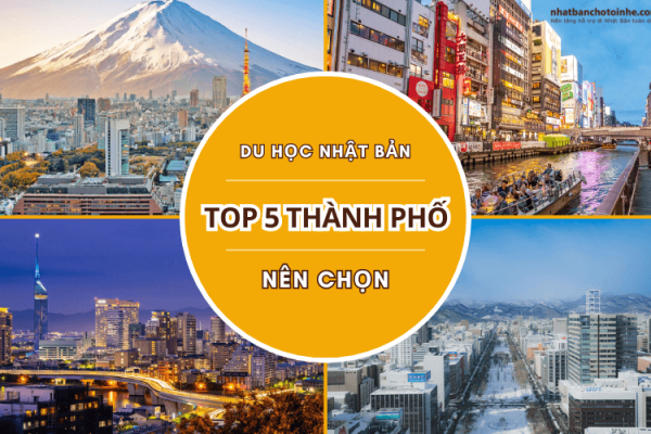 Nên du học ở thành phố nào của Nhật Bản? Top 5 lựa chọn tốt nhất