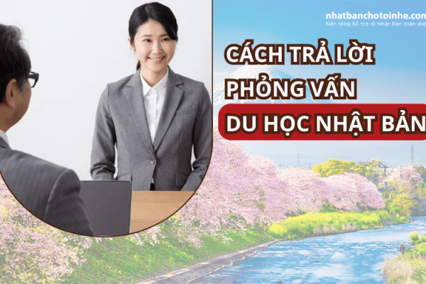 Hướng dẫn cách trả lời phỏng vấn du học Nhật Bản thành công cao
