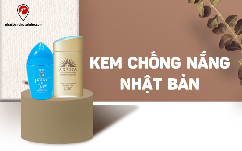TOP 7 kem chống nắng Nhật Bản chất lượng được tin dùng nhiều nhất