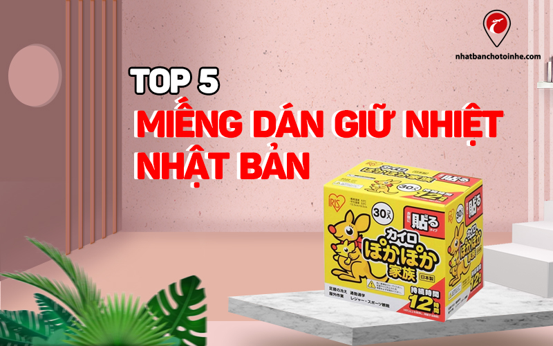 TOP 5 miếng dán giữ nhiệt Nhật Bản được nhiều người tin dùng nhất