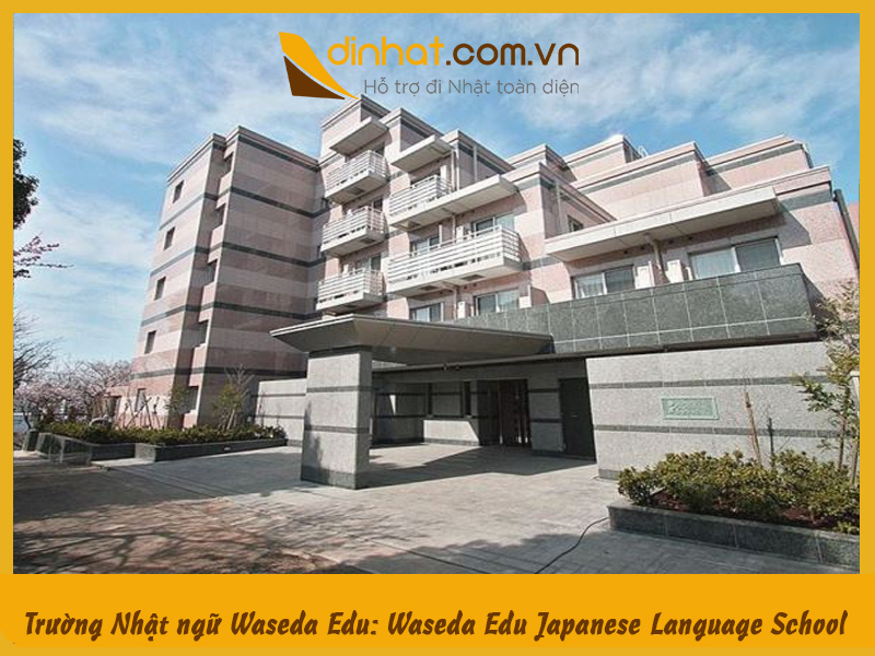 Trường Nhật ngữ Waseda Edu: Waseda Edu Japanese Language School